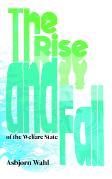 The Rise and Fall of the Welfare State The Rise and Fall of the Welfare State