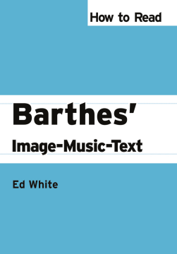 How to Read Barthes' Image-Music-Text How to Read Barthes' Image-Music-Text