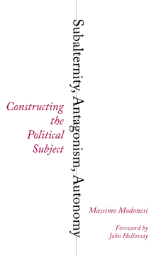 Subalternity, Antagonism, Autonomy Subalternity, Antagonism, Autonomy