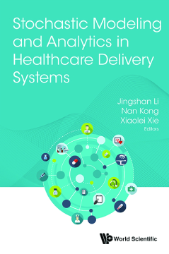 Stochastic Modeling And Analytics In Healthcare Delivery Systems
