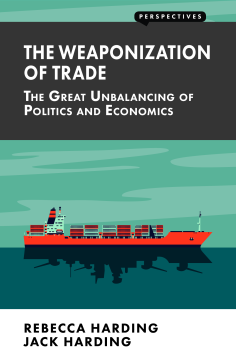 The Weaponization of Trade The Weaponization of Trade