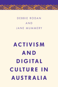 Activism and Digital Culture in Australia Activism and Digital Culture in Australia