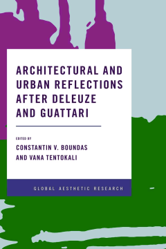Architectural and Urban Reflections after Deleuze and Guattari Architectural and Urban Reflections after Deleuze and Guattari