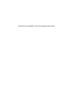 Grammar Acquisition and Processing Instruction Grammar Acquisition and Processing Instruction
