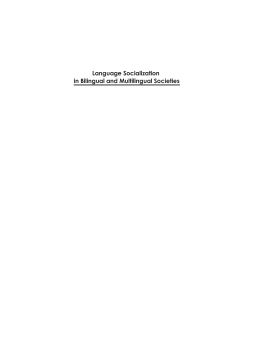 Language Socialization in Bilingual and Multilingual Societies Language Socialization in Bilingual and Multilingual Societies