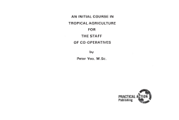 An Initial Course in Tropical Agriculture for the Staff of Co-operatives An Initial Course in Tropical Agriculture for the Staff of Co-operatives