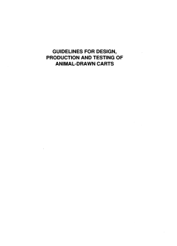 Guidelines for Design, Production and Testing of Animal-Drawn Carts Guidelines for Design, Production and Testing of Animal-Drawn Carts