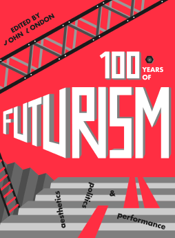 One Hundred Years of Futurism One Hundred Years of Futurism