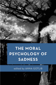The Moral Psychology of Sadness The Moral Psychology of Sadness