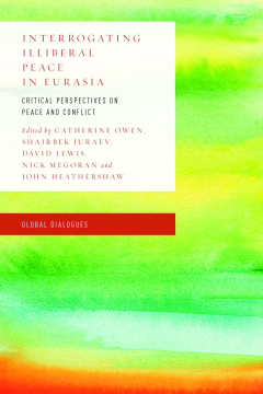 Interrogating Illiberal Peace in Eurasia Interrogating Illiberal Peace in Eurasia