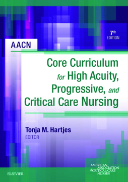 AACN Core Curriculum for High Acuity, Progressive and Critical Care Nursing - E-Book AACN Core Curriculum for High Acuity, Progressive and Critical Care Nursing - E-Book