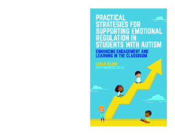 Practical Strategies for Supporting Emotional Regulation in Students with Autism Practical Strategies for Supporting Emotional Regulation in Students with Autism