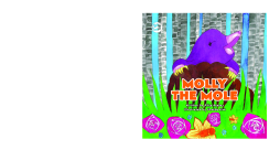 Molly the Mole Molly the Mole