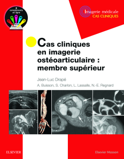 Cas cliniques en imagerie ostéoarticulaire : membre supérieur Cas cliniques en imagerie ostéoarticulaire : membre supérieur