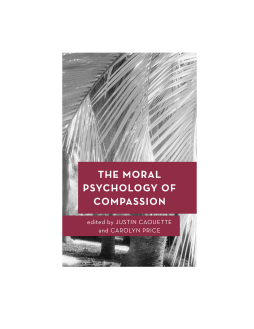 The Moral Psychology of Compassion The Moral Psychology of Compassion