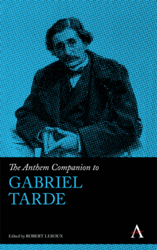 The Anthem Companion to Gabriel Tarde The Anthem Companion to Gabriel Tarde