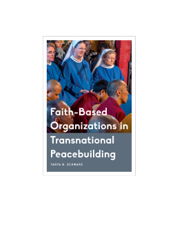 Faith-Based Organizations in Transnational Peacebuilding Faith-Based Organizations in Transnational Peacebuilding