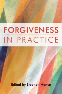Forgiveness in Practice Forgiveness in Practice