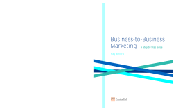 Business-to-Business Marketing: A Step-by-Step Guide Business-to-Business Marketing: A Step-by-Step Guide