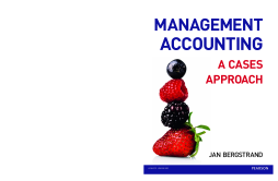 Management Accounting: A Cases Approach Management Accounting: A Cases Approach