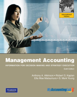 Management Accounting:Information for Decision-Making and Strategy Execution Management Accounting:Information for Decision-Making and Strategy Execution
