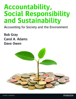 Accountability, Social Responsibility and Sustainability: Accounting for Society and the Environment Accountability, Social Responsibility and Sustainability: Accounting for Society and the Environment