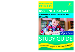 English SATs Grammar, Punctuation and Spelling Study Guide: York Notes for KS2 English SATs Grammar, Punctuation and Spelling Study Guide: York Notes for KS2