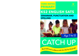 English SATs Catch Up Grammar, Punctuation and Spelling: York Notes for KS2 English SATs Catch Up Grammar, Punctuation and Spelling: York Notes for KS2