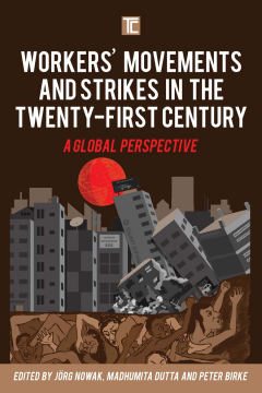 Workers' Movements and Strikes in the Twenty-First Century Workers' Movements and Strikes in the Twenty-First Century