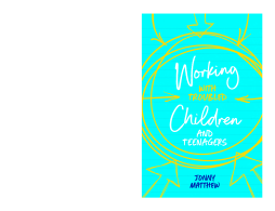 Working with Troubled Children and Teenagers Working with Troubled Children and Teenagers