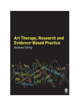 Art Therapy, Research and Evidence-based Practice Art Therapy, Research and Evidence-based Practice