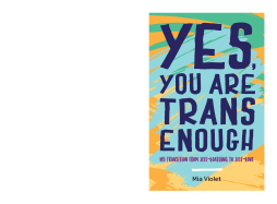 Yes, You Are Trans Enough Yes, You Are Trans Enough