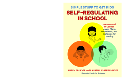 Simple Stuff to Get Kids Self-Regulating in School Simple Stuff to Get Kids Self-Regulating in School