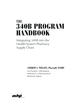 The 340B Program Handbook: Integrating 340B into the Health-System Pharmacy Supply Chain The 340B Program Handbook: Integrating 340B into the Health-System Pharmacy Supply Chain