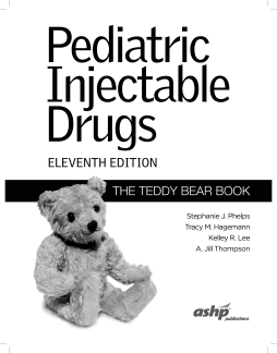 Pediatric Injectable Drugs: The Teddy Bear Book Pediatric Injectable Drugs: The Teddy Bear Book