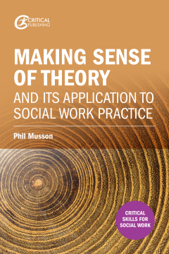 Making sense of theory and its application to social work practice Making sense of theory and its application to social work practice
