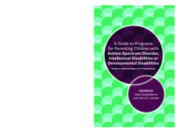 A Guide to Programs for Parenting Children with Autism Spectrum Disorder, Intellectual Disabilities or Developmental Disabilities