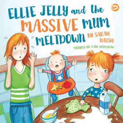 Ellie Jelly and the Massive Mum Meltdown Ellie Jelly and the Massive Mum Meltdown