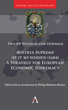 Austria Supreme (if it so Wishes) (1684): 'A Strategy for European Economic Supremacy Austria Supreme (if it so Wishes) (1684): 'A Strategy for European Economic Supremacy