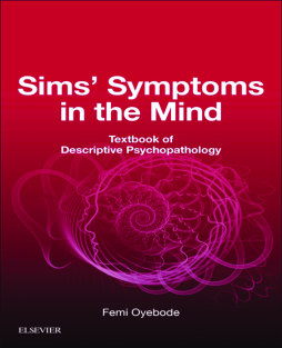 Sims' Symptoms in the Mind: Textbook of Descriptive Psychopathology E-Book Sims' Symptoms in the Mind: Textbook of Descriptive Psychopathology E-Book