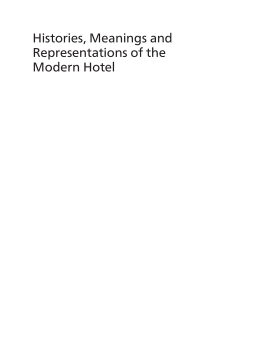 Histories, Meanings and Representations of the Modern Hotel Histories, Meanings and Representations of the Modern Hotel