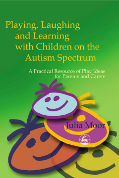 Playing, Laughing and Learning with Children on the Autism Spectrum Playing, Laughing and Learning with Children on the Autism Spectrum