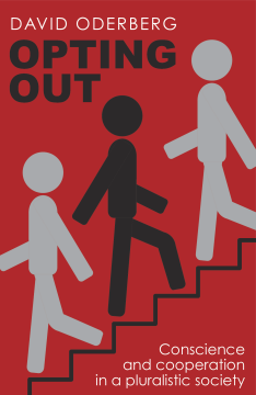 Opting Out: Conscience and Cooperation in a Pluralistic Society Opting Out: Conscience and Cooperation in a Pluralistic Society