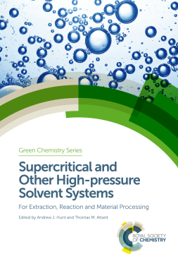 Supercritical and Other High-pressure Solvent Systems Supercritical and Other High-pressure Solvent Systems