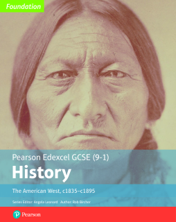 Edexcel GCSE (9-1) History Foundation The American West, c1835Ðc1895 Student Book Edexcel GCSE (9-1) History Foundation The American West, c1835Ðc1895 Student Book