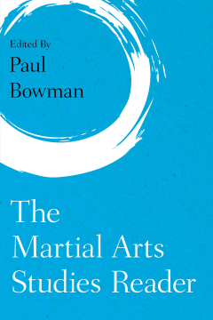 The Martial Arts Studies Reader The Martial Arts Studies Reader