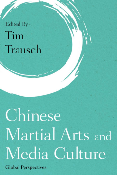 Chinese Martial Arts and Media Culture Chinese Martial Arts and Media Culture