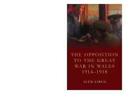 The Opposition to the Great War in Wales 1914-1918 The Opposition to the Great War in Wales 1914-1918