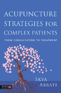 Acupuncture Strategies for Complex Patients