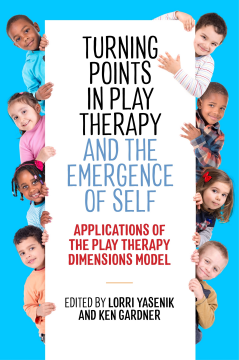 Turning Points in Play Therapy and the Emergence of Self Turning Points in Play Therapy and the Emergence of Self